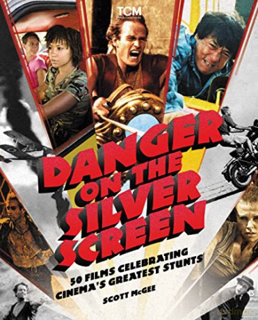 Danger on the Silver Screen: 50 Films Celebrating Cinema's Greatest Stunts (Turner Classic Movies) - Scott McGee [KSIĄŻKA]