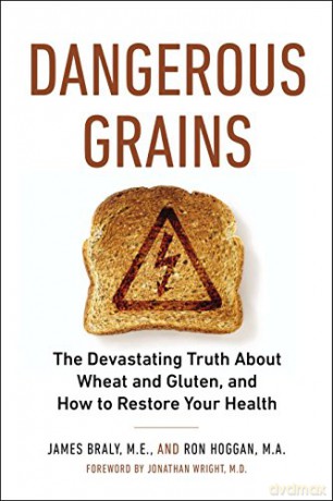 Dangerous Grains: Why Gluten Cereal Grains May Be Hazardous to Your Health - James Braly [KSIĄŻKA]