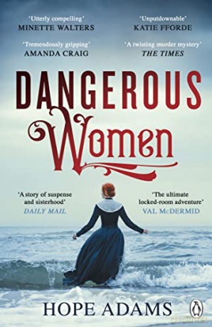 Dangerous Women: The Compelling and Beautifully Written Mystery About Friendship, Secrets and Redemption - Hope Adams [KSIĄŻKA]