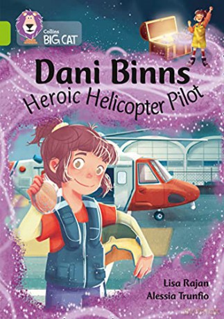 Dani Binns: Heroic Helicopter Pilot: Band 11/Lime (Collins Big Cat) - Lisa Rajan [KSIĄŻKA]