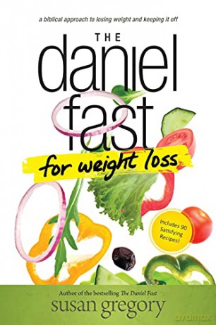 Daniel Fast For Weight Loss, The: A Biblical Approach to Losing Weight and Keeping It Off - Susan Gregory [KSIĄŻKA]
