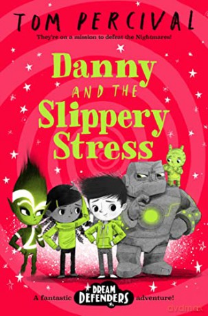 Danny and the Slippery Stress (Dream Defenders, 4) - Tom Percival [KSIĄŻKA]