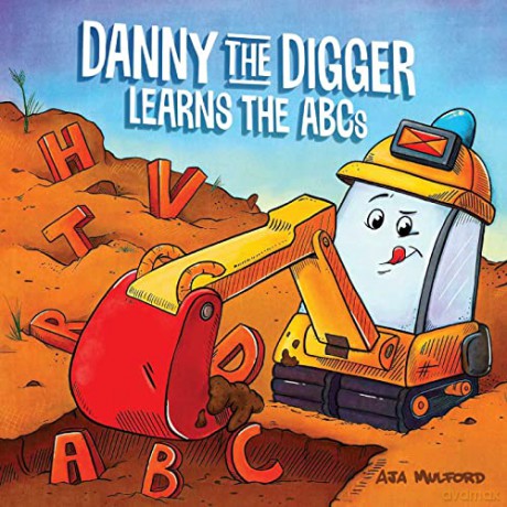 Danny the Digger Learns the ABCs: Practice the Alphabet with Bulldozers, Cranes, Dump Trucks, and more Construction Site Vehicles! (Danny ABCs) - Mulford [KSIĄŻKA]