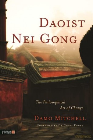 Daoist Nei Gong: The Philosophical Art of Change - Damo Mitchell [KSIĄŻKA]