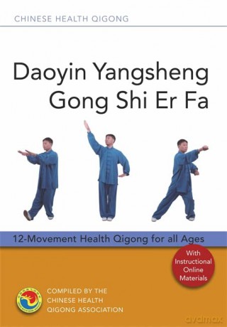 Daoyin Yangsheng Gong Shi Er Fa: 12-Movement Health Qigong for all Ages (Chinese Health Qigong) - Compiled by the Chinese Health Qigong Associaton [KSIĄŻKA]
