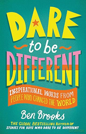 Dare to be Different: Inspirational Words from People Who Changed the World - Ben Brooks [KSIĄŻKA]