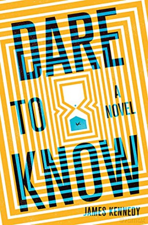 Dare to Know: A Novel - James Kennedy [KSIĄŻKA]