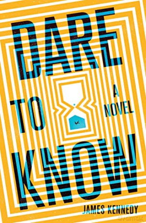 Dare to Know: A Novel - James Kennedy [KSIĄŻKA]