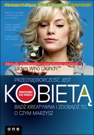Przedsiębiorczość jest kobietą. Bądź kreatywna i zdobądź to, o czym marzysz [KSIĄŻKA]