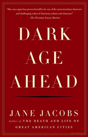 Dark Age Ahead - Jane Jacobs [KSIĄŻKA]