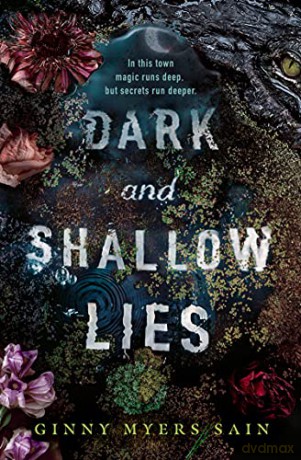 Dark and Shallow Lies: A intense and atmospheric debut thriller for young adults, new for 2021. Perfect for fans of Where The Crawdads Sing. (Dark and shallow lies, 1) - Ginny Myers Sain [KSIĄŻKA]