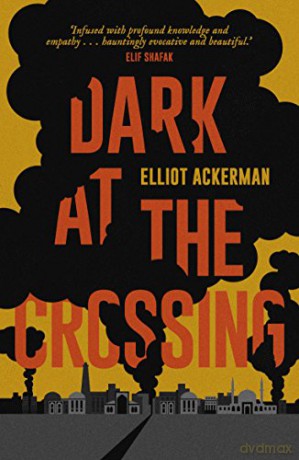 Dark at the Crossing - Elliot Ackerman [KSIĄŻKA]