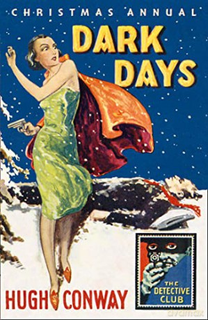 Dark Days and Much Darker Days: A Detective Story Club Christmas Annual (Detective Club Crime Classics) - Hugh Conway [KSIĄŻKA]