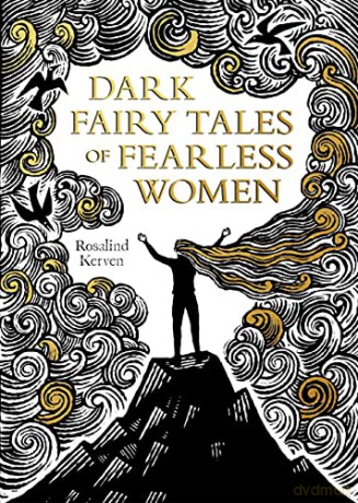 Dark Fairy Tales of Fearless Women - Rosalind Kerven [KSIĄŻKA]