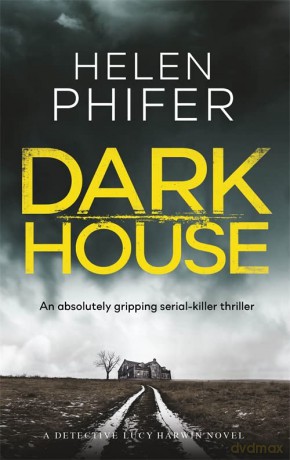 Dark House (Detective Lucy Harwin) - Helen Phifer [KSIĄŻKA]