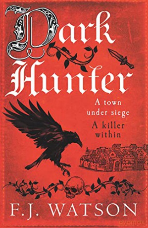 Dark Hunter: A town under seige. A killer within - F.J. Watson [KSIĄŻKA]