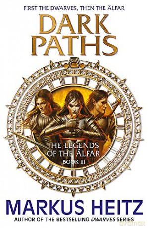Dark Paths: The Legends of the Alfar Book III (The Legends of the Älfar) - Markus Heitz [KSIĄŻKA]