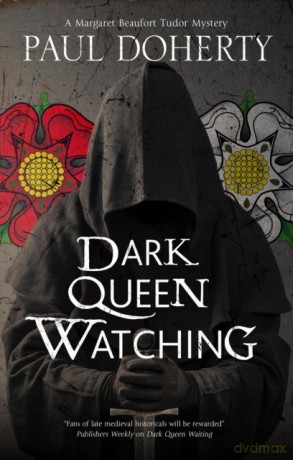 Dark Queen Watching: 3 (A Margaret Beaufort Mystery) - Paul Doherty [KSIĄŻKA]