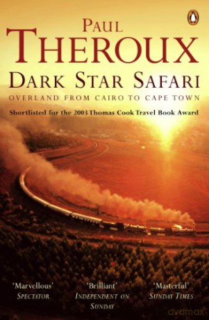 Dark Star Safari: Overland from Cairo to Cape Town - Paul Theroux [KSIĄŻKA]
