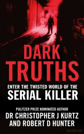 Dark Truths: Enter the Twisted World of the Serial Killer - Dr Christopher J Kurtz [KSIĄŻKA]