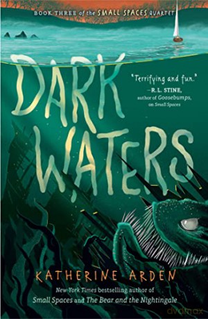 Dark Waters: 3 (Small Spaces Quartet) - Katherine Arden [KSIĄŻKA]