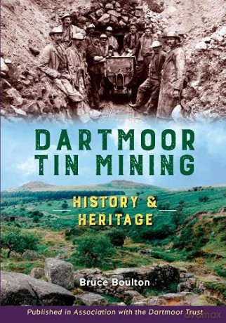 Dartmoor Tin Mining: History and Heritage - Bruce Boulton [KSIĄŻKA]