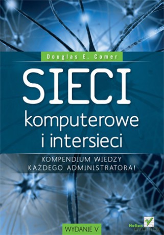 Sieci komputerowe i intersieci. Wydanie V [KSIĄŻKA]