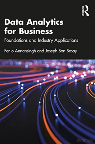 Data Analytics for Business: Foundations and Industry Applications - Fenio Annansingh [KSIĄŻKA]