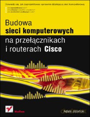 Budowa sieci komputerowych na przełącznikach i routerach Cisco [KSIĄŻKA]
