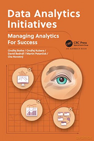 Data Analytics Initiatives: Managing Analytics for Success - Ondrej Bothe [KSIĄŻKA]
