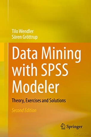 Data Mining with SPSS Modeler: Theory, Exercises and Solutions - Sören Gröttrup [KSIĄŻKA]