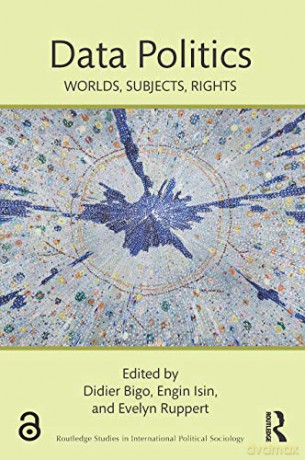 Data Politics: Worlds, Subjects, Rights (Routledge Studies in International Political Sociology) - Didier Bigo [KSIĄŻKA]