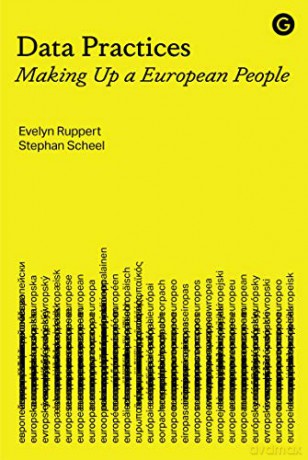 Data Practices: Making Up a European People - Stephan Scheel [KSIĄŻKA]