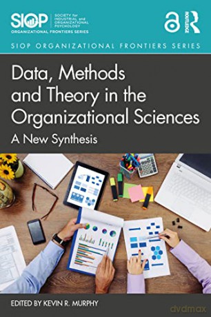 Data, Methods and Theory in the Organizational Sciences: A New Synthesis (SIOP Organizational Frontiers Series) - Kevin R. Murphy [KSIĄŻKA]