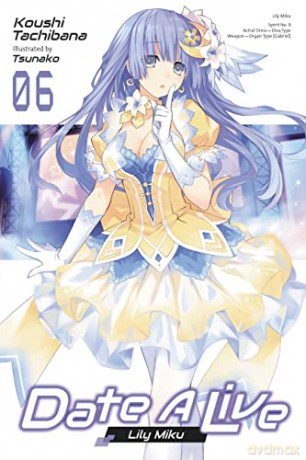 Date A Live, Vol. 6 (light novel) (Date a Live (Light Novel)) - Koushi Tachibana [KSIĄŻKA]