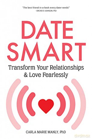 Date Smart: Transform Your Relationships and Love Fearlessly - Manly [KSIĄŻKA]