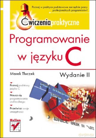 Programowanie w języku C. Ćwiczenia praktyczne. Wydanie II [KSIĄŻKA]