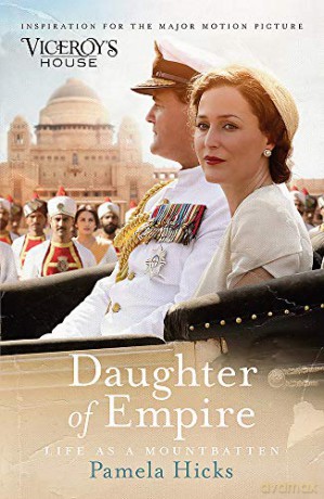 Daughter of Empire: A source of inspiration for the film Viceroy's House - Lady Pamela Hicks [KSIĄŻKA]