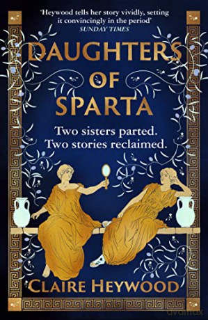 Daughters of Sparta: A tale of secrets, betrayal and revenge from mythology's most vilified women - Claire Heywood [KSIĄŻKA]