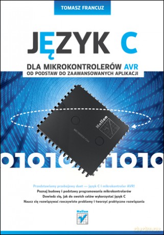 Język C dla mikrokontrolerów AVR. Od podstaw do zaawansowanych aplikacji [KSIĄŻKA]