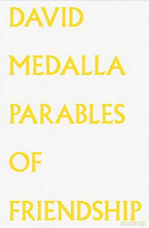David Medalla: Parables of Friendship. - David Medalla [KSIĄŻKA]