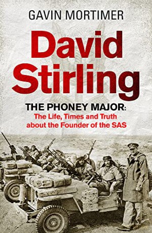 David Stirling: The Phoney Major: The Life, Times and Truth about the Founder of the SAS - Gavin Mortimer [KSIĄŻKA]