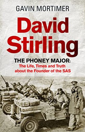 David Stirling: The Phoney Major: The Life, Times and Truth about the Founder of the SAS - Gavin Mortimer [KSIĄŻKA]
