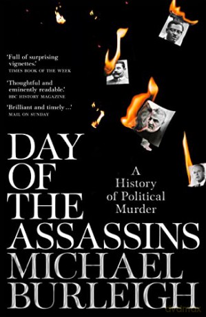 Day of the Assassins: A History of Political Murder - Michael Burleigh [KSIĄŻKA]