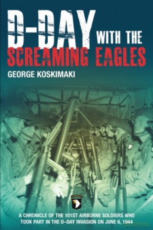 D-Day with the Screaming Eagles - George Koskimaki [KSIĄŻKA]