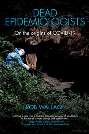 Dead Epidemiologists: On the Origins of COVID-19 - Rob Wallace [KSIĄŻKA]