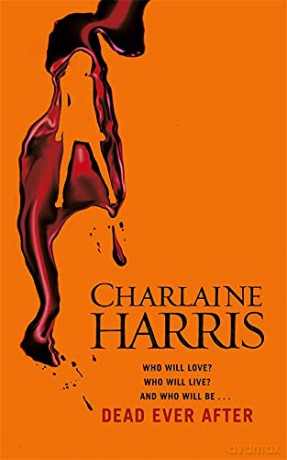 Dead Ever After: A True Blood Novel (Sookie Stackhouse 13) - Charlaine Harris [KSIĄŻKA]