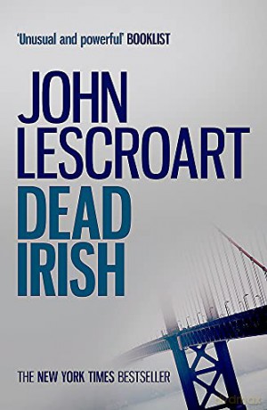 Dead Irish (Dismas Hardy series, book 1): A captivating crime thriller - John Lescroart [KSIĄŻKA]