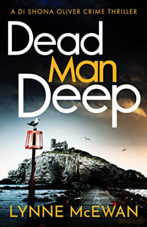 Dead Man Deep: 2 (Detective Shona Oliver) - Lynne McEwan [KSIĄŻKA]