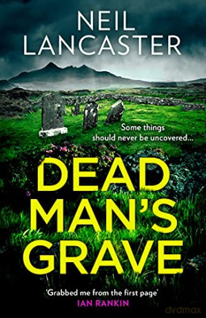 Dead Man's Grave: The first book in a gripping new Scottish police procedural series for crime fiction and mystery thriller fans: Book 1 (DS Max Craigie Scottish Crime Thrillers) - Neil Lancaster [KSIĄŻKA]